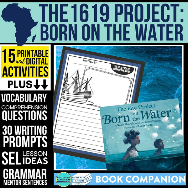 THE 1619 PROJECT - BORN ON THE WATER activities and lesson plan ideas